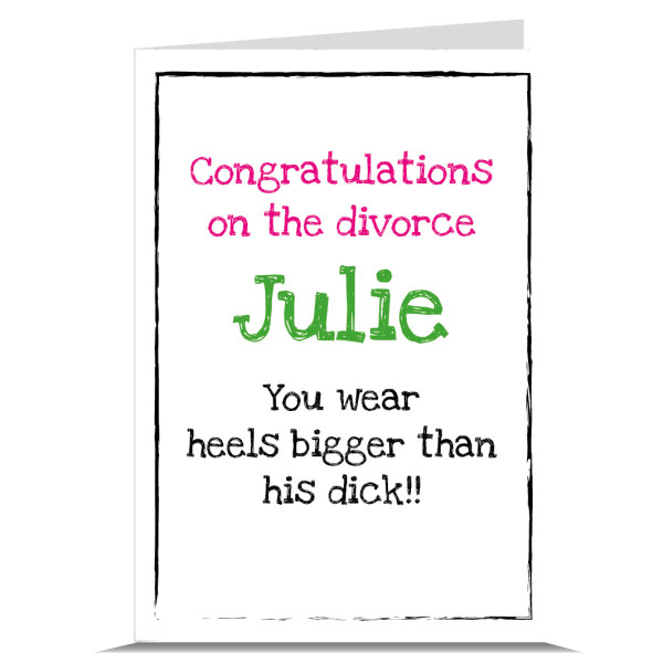 Heels Bigger Than His Dick Personalised Divorce Card