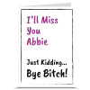 I'll Miss You Bye Bitch Personalised Leaving Card