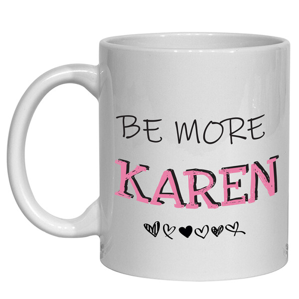 Be More Karen Mug