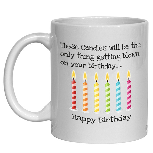 Candles Only Thing Getting Blown Birthday Mug