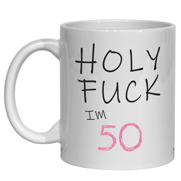 Holy Fuck 50th Birthday Mug