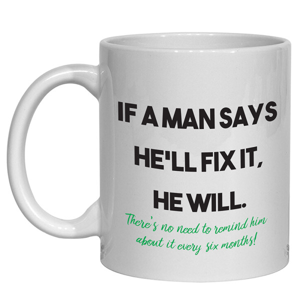 If A Man Says He'll Fix It Mug