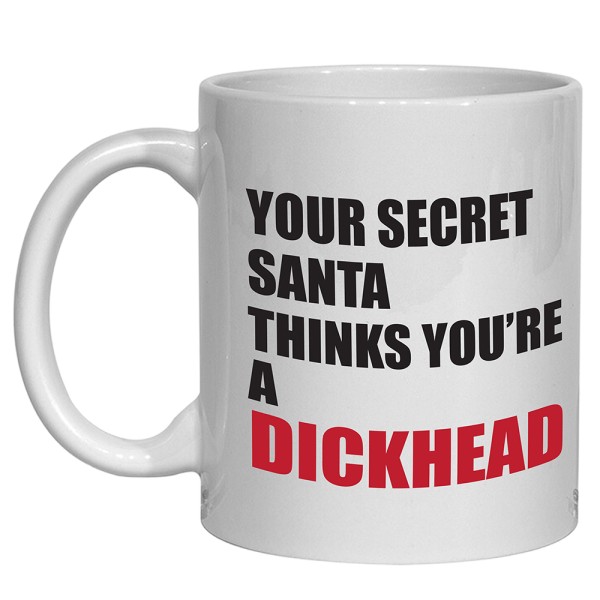 Secret Santa Thinks You're A Dickhead Mug