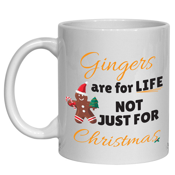 Gingers Are For Life Not Just For Christmas Mug