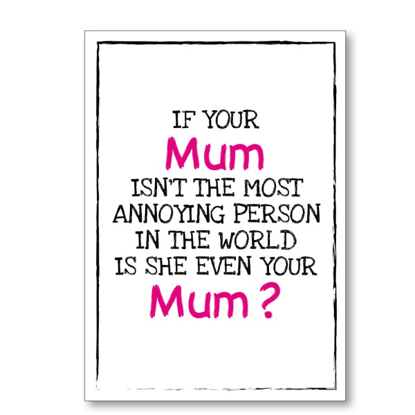 Mother's Day Annoying Mum Card