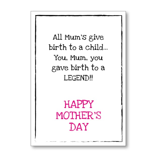 Mother's Day Birth To A Legend Card