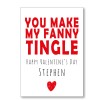 You Make My Fanny Tingle Valentine's Card