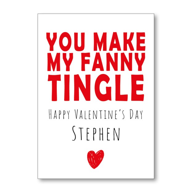 You Make My Fanny Tingle Valentine's Card