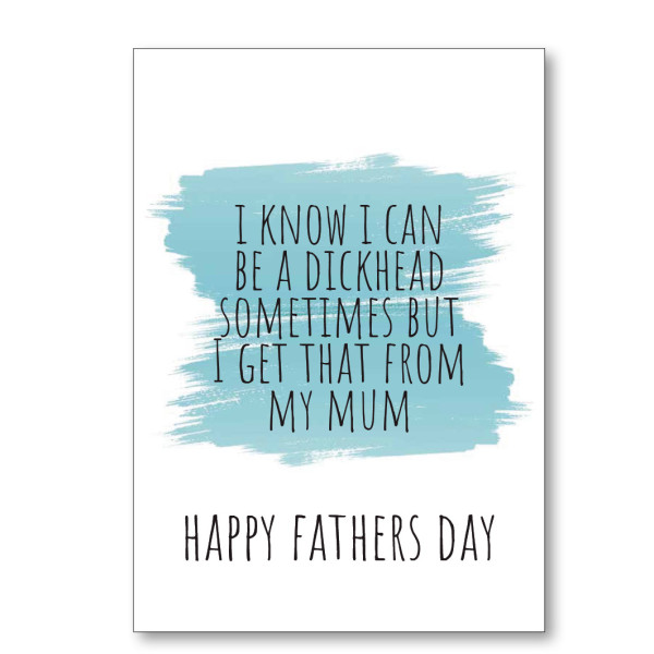 Father's Day I Get That From Mum Card