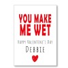 You Make Me Wet Valentine's Card