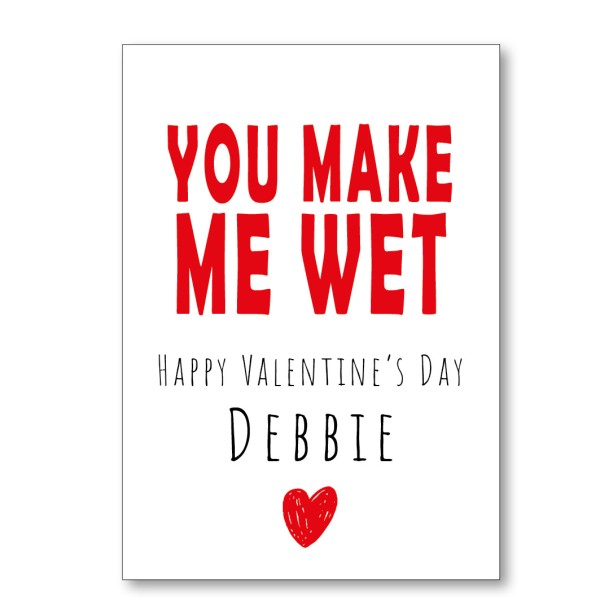 You Make Me Wet Valentine's Card