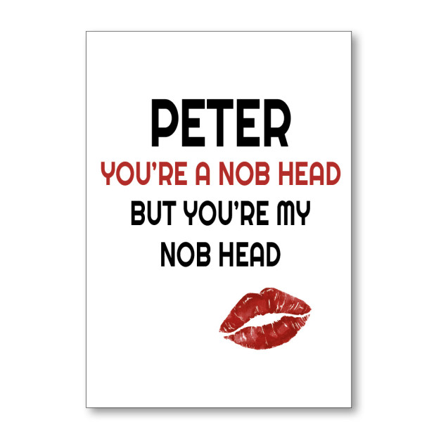You're A Nob Head Valentine's Card