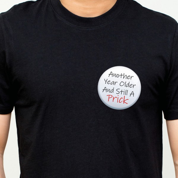 Still A Prick Birthday Badge 