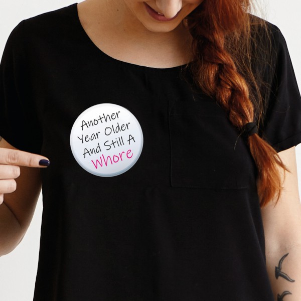 Still A Whore Birthday Badge 