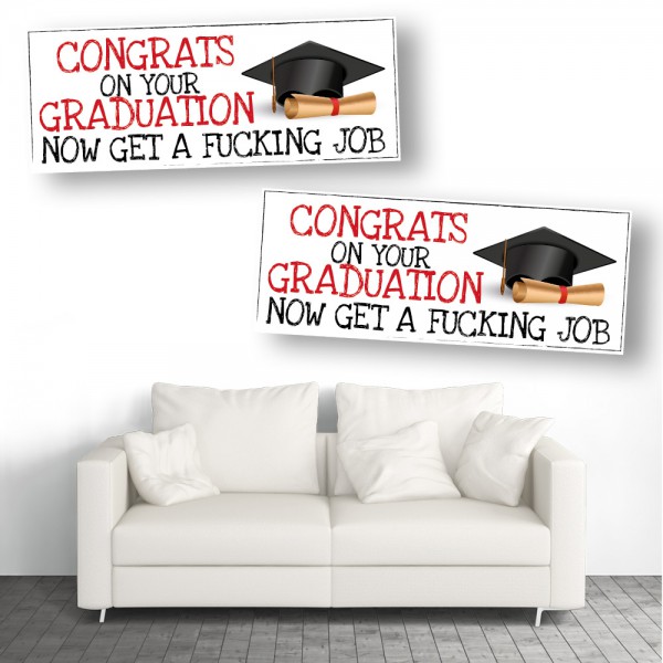 Now Get A Fucking Job Graduation Banners